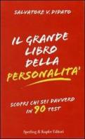 Il grande libro della personalità. Scopri davvero chi sei in 90 test di Didato Salvatore V. edito da Sperling & Kupfer