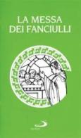 La messa dei fanciulli. Ordinario edito da San Paolo Edizioni