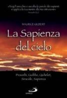 La sapienza del cielo. Proverbi, Giobbe, Qohèlet, Siracide, Sapienza di Maurice Gilbert edito da San Paolo Edizioni