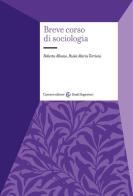 Breve corso di sociologia di Roberto Albano, Paola Maria Torrioni edito da Carocci