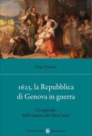 1625, la Repubblica di Genova in guerra. Un episodio della Guerra dei Trent'anni di Diego Pizzorno edito da Carocci