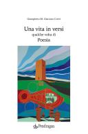 Una vita in versi qualche volta di poesia di Giampietro M. Giacomo Corvi edito da Pendragon