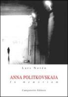 Anna Politkovskaja. In memoriam di Lars Norén edito da Campanotto