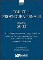Codice di procedura penale 2003. Con la normativa complementare e una raccolta di indirizzi Internet per la ricerca sul Web di norme e sentenze edito da Alpha Test