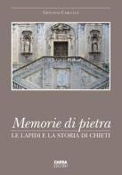 Memorie di pietra. Le lapidi e la storia di Chieti. Ediz. illustrata di Giovanni Carlucci edito da CARSA