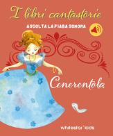 Cenerentola. I libri cantastorie. Ediz. a colori edito da White Star