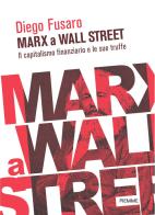 Marx a Wall Street. Il capitalismo finanziario e le sue truffe di Diego Fusaro edito da Piemme