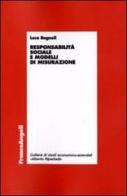 Responsabilità sociale e modelli di misurazione di Luca Bagnoli edito da Franco Angeli