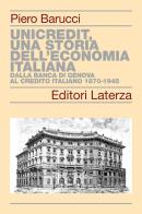 UniCredit, una storia dell'economia italiana. Dalla Banca di Genova al Credito Italiano 1870-1945 di Piero Barucci edito da Laterza