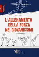 L' allenamento della forza nei giovanissimi di Andrea Umili edito da Calzetti Mariucci