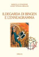 Ildegarda di Bingen e l'enneagramma di Marcello Stanzione, Angie Tatiana Giraldo Solorzano edito da Gribaudi