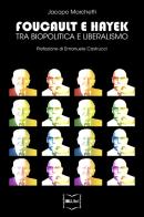 Foucault e Hayek. Tra biopolitica e liberalismo di Jacopo Marchetti edito da IBL Libri