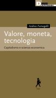 Valore, moneta, tecnologia. Capitalismo e scienza economica di Andrea Fumagalli edito da DeriveApprodi