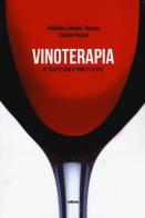 Vinoterapia. In salute con il vino e la vite di Mathilde Cathiard-Thomas, Corinne Pezard edito da Ultra