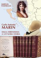 Carlo Antonio Marin. Dalla Serenissima a un'altra storia di Amelia Vianello edito da Supernova