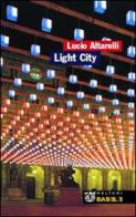 Light City. La città in allestimento di Lucio Altarelli edito da Booklet Milano