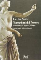 Narrazioni del fervore. Il desiderio, il sapere, il fuoco di Jean-Luc Nancy edito da Moretti & Vitali