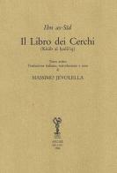 Il libro dei cerchi (Kitab al hada'iq). Ediz. italiana e araba di Ibn as-Sid edito da Arché