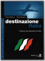 Destinazione Italia. L'italiano per operatori turistici di Elena Ballarin, Paola Begotti edito da Bonacci