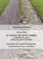 Le strade dei senza storia 1914-1918. I prigionieri di guerra della prima guerra mondiale di Raimondo Domenig edito da Aviani & Aviani editori