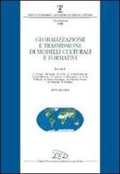 Globalizzazione e trasmissione di modelli culturali e formativi (2001-2002) edito da LED Edizioni Universitarie