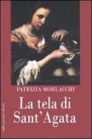 La tela di Sant'Agata di Patrizia Morlacchi edito da Tullio Pironti