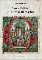 Santa Felicita e i sette santi martiri di Erminio Gallo edito da Palladino Editore