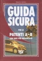 Guida sicura per le patenti A-B con quiz per argomento di Massimo Valentini edito da Egaf