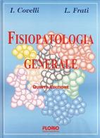Fisiopatologia generale di Italo Covelli, Luigi Frati edito da Florio