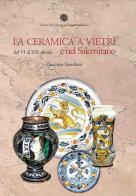 La ceramica a Vietri e nel Salernitano dal VI al XIX secolo. Ediz. illustrata di Giacinto Tortolani edito da Centro di Cultura e Storia Amalfitana
