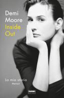 Inside out. La mia storia di Demi Moore edito da Fabbri