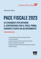 Pace fiscale 2023. 10 strumenti per definire il contenzioso con il fisco, prima, durante o dopo un accertamento di Alessandro Albano edito da Maggioli Editore