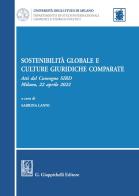 Sostenibilità globale e culture giuridiche comparate. Atti del Convegno SIRD (Milano, 22 aprile 2022) edito da Giappichelli