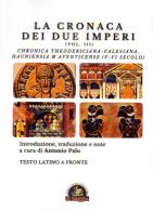 La Cronaca dei due Imperi. Chronica Theodericiana-Valesiana, Hauniensia & Aventicense (V-VI secolo). Testo latino a fronte vol.3 edito da Edizioni Il Saggio