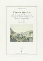Cenno storico delle opere pubbliche eseguite nel Regno di Napoli sotto l'augusta dinastia dei Borboni edito da Stamperia del Valentino