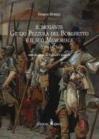 Il brigante Giulio Pezzola del Borghetto e il suo memoriale (1598-1673) di Giorgio Morelli edito da Kirke