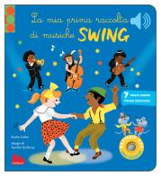 Le mia prima raccolta di musiche swing. Classici sonori. Ediz. a colori di Emilie Collet edito da Gallucci