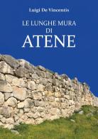 Le lunghe mura di Atene di Luigi De Vincentis edito da Youcanprint