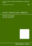 Acqua, agricoltura, ambiente. Atti del Convegno (Siena, 24-25 novembre 2000) edito da Giuffrè