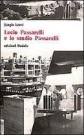 Lucio Passarelli e lo studio Passarelli di Sergio Lenci edito da edizioni Dedalo