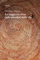 La saggezza viene dalla pluralità delle vite di Vitaliano Bilotta edito da Aracne