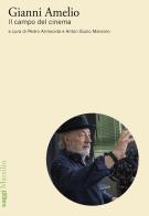 Gianni Amelio. Il campo del cinema edito da Marsilio