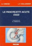 Le pancreatiti acute oggi di Anacleto Cirenei, Louis F. Hollender edito da Piccin-Nuova Libraria