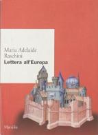 Lettera all'Europa di Maria Adelaide Raschini edito da Marsilio