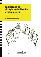 La psicoanalisi al vaglio della filosofia e della teologia di Simon Benoît-Marie edito da Homeless Book