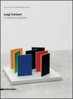 Luigi Carboni. In assenza di prove. Catalogo della mostra (Pesaro, 28 marzo-3 maggio 2009). Ediz. italiana e inglese edito da Silvana