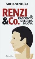 Renzi & Co. Il racconto dell'era nuova di Sofia Ventura edito da Rubbettino