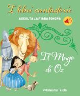 Il mago di Oz. I libri cantastorie. Ediz. a colori edito da White Star