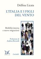 L' Italia e i figli del vento. Mobilità interna e nuove migrazioni di Delfina Licata edito da Donzelli