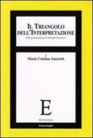 Il triangolo dell'interpretazione. Sull'epistemologia di Donald Davidson di Maria Cristina Amoretti edito da Franco Angeli